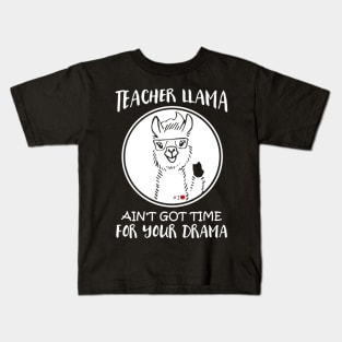 Teacher Llama Ain't Got Time For Your Drama Kids T-Shirt